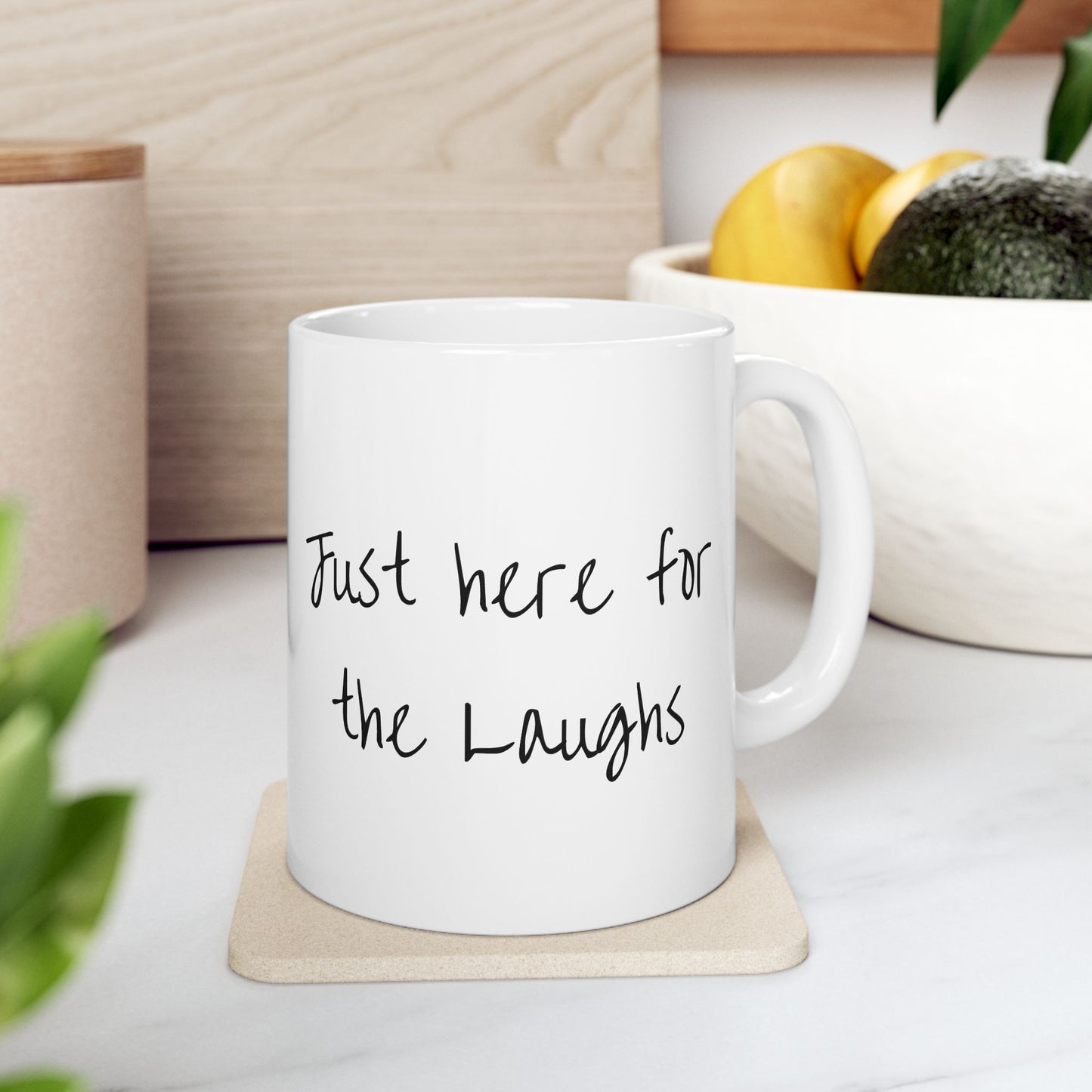 Just here for the laughs Mug
