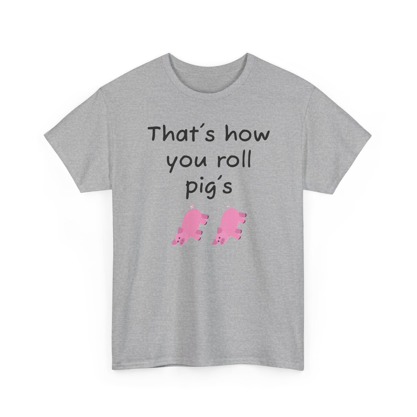 that's how you roll pig's