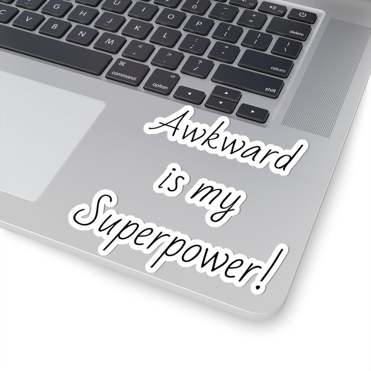 "Awkward is my Superpower!"