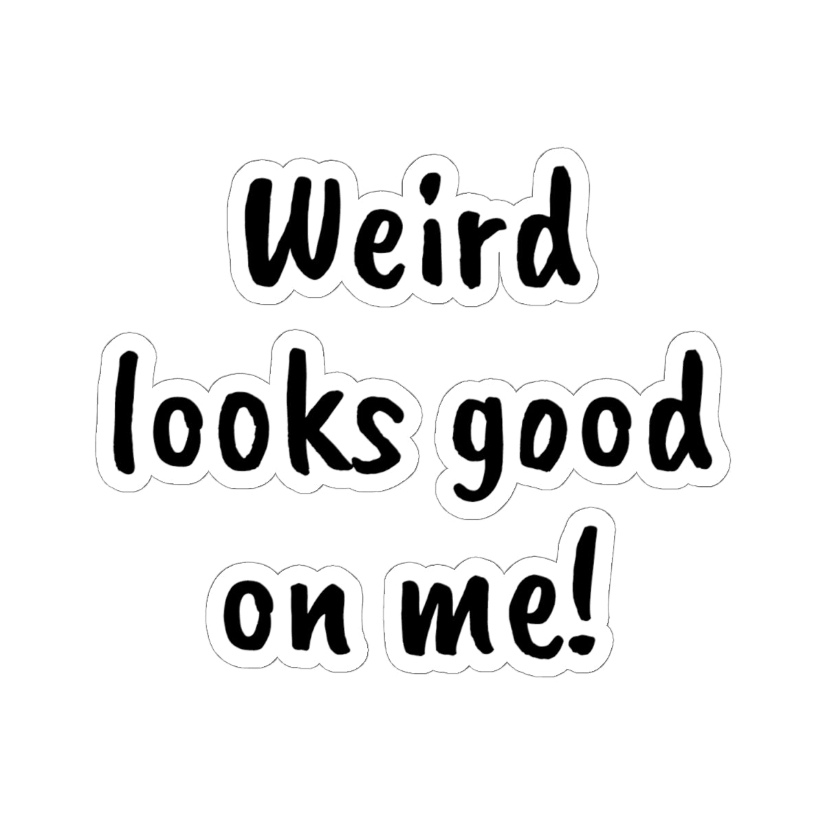 Weird looks good on me!