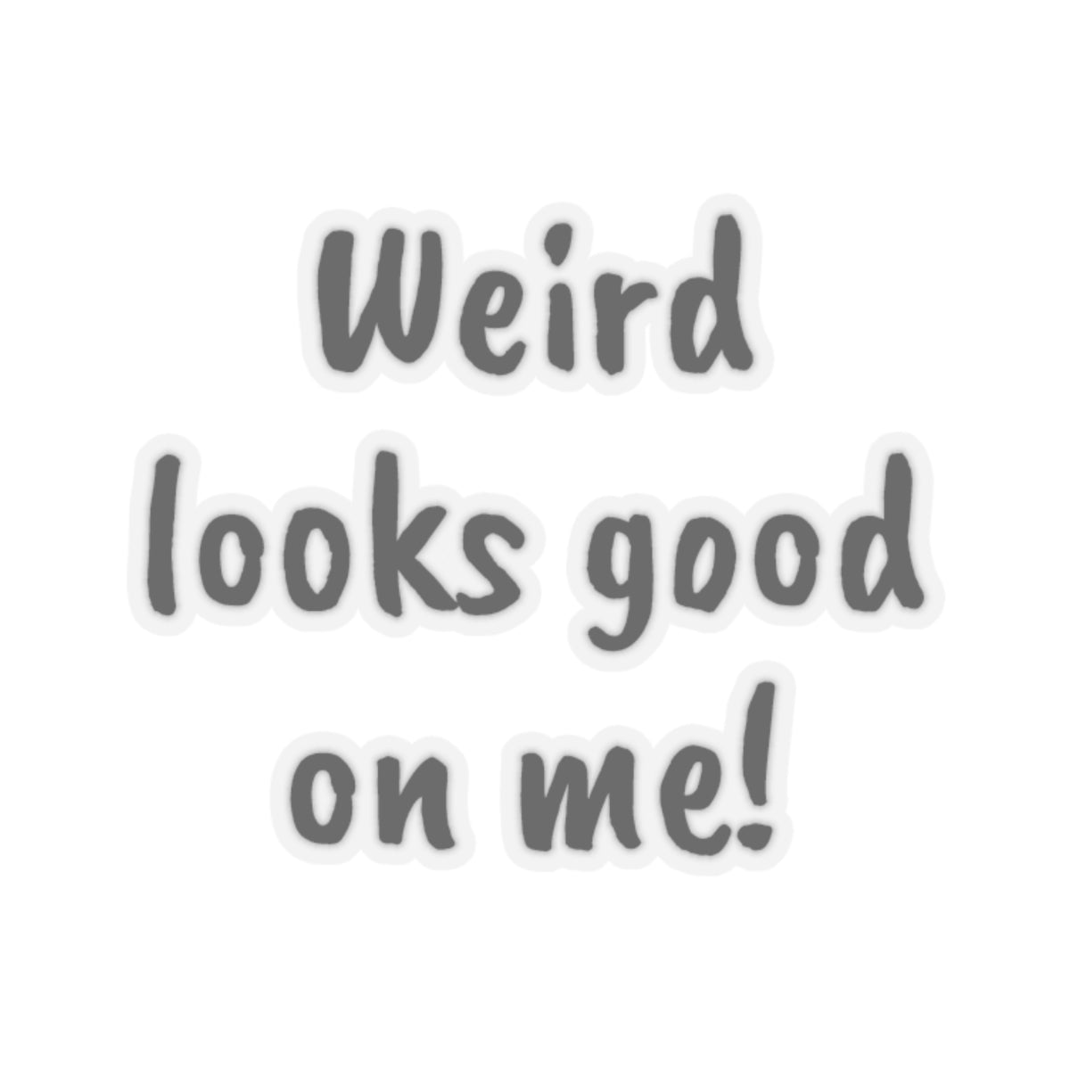 Weird looks good on me!