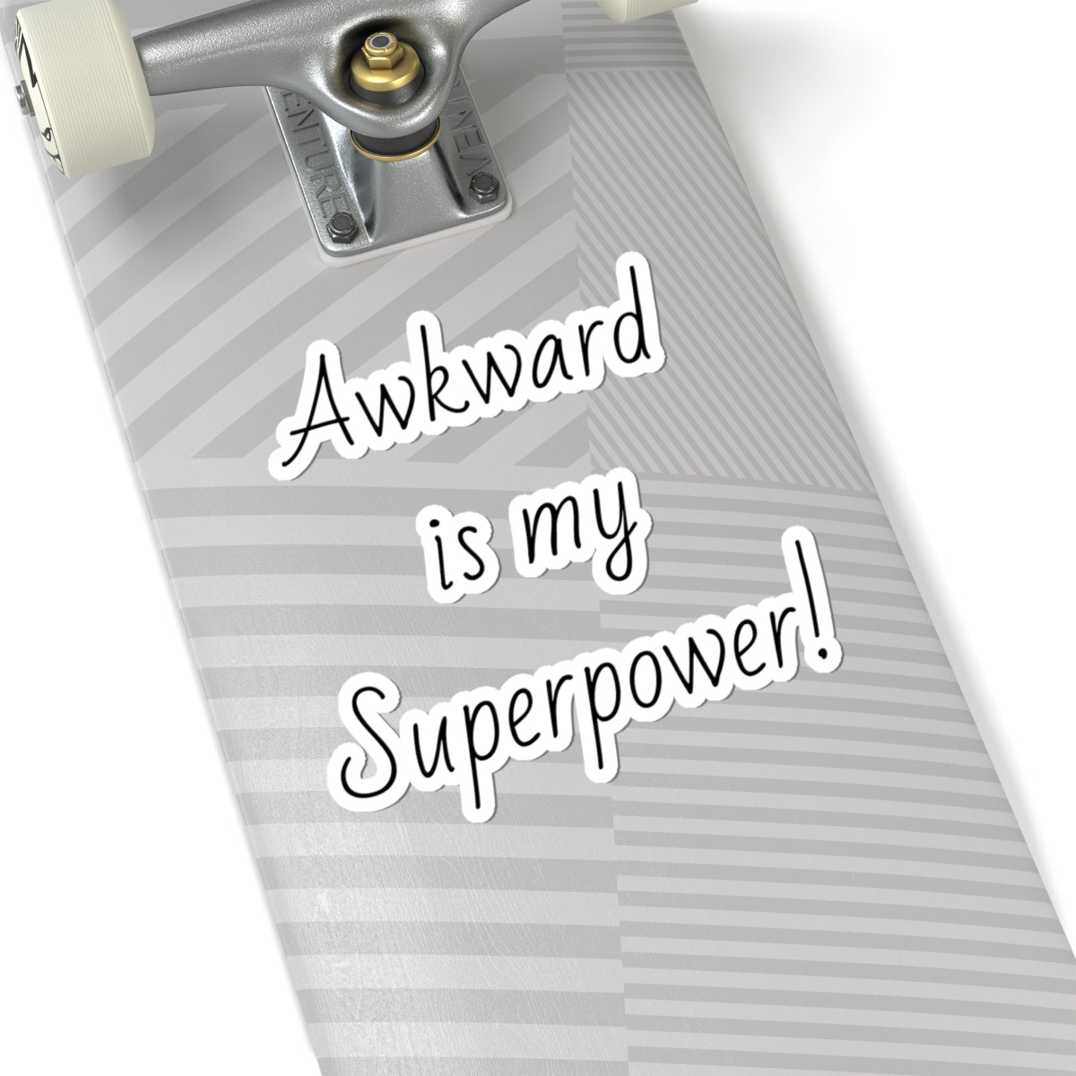 "Awkward is my Superpower!"