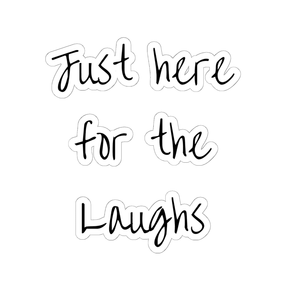 Just Here for the Laughs Sticker
