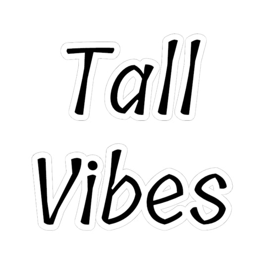 Tall Vibes Stickers