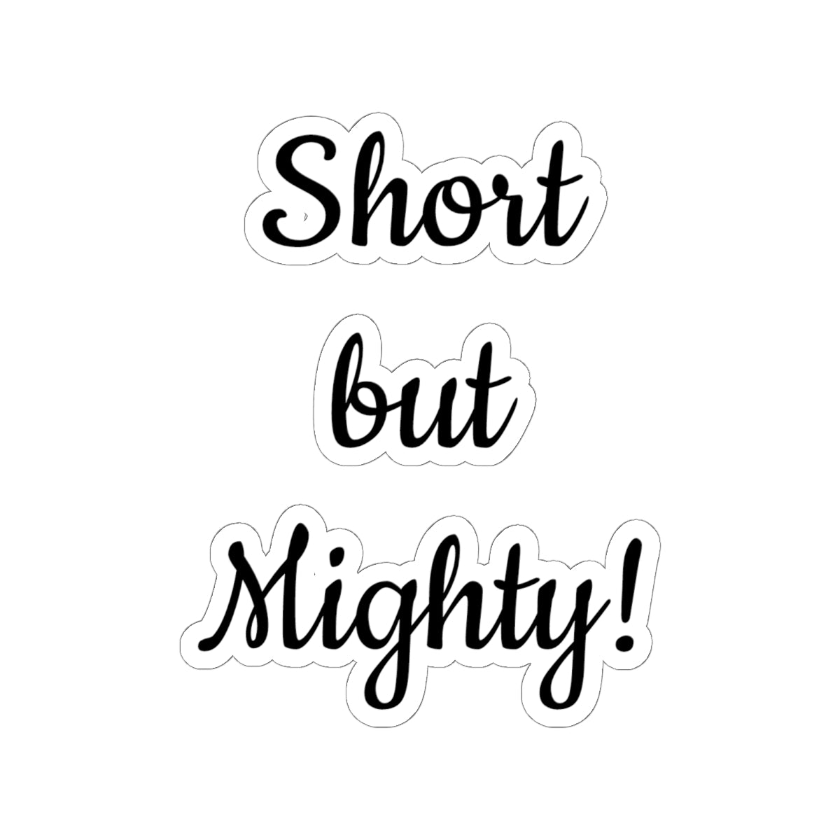 Short but Mighty Sticker