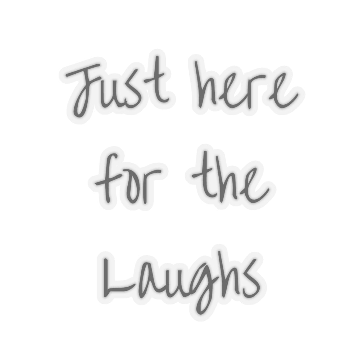 Just Here for the Laughs Sticker