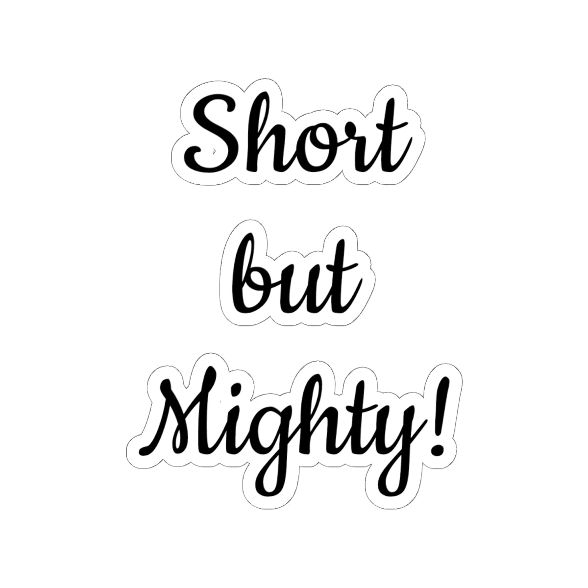 Short but Mighty Sticker