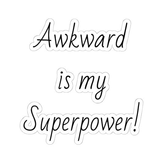 "Awkward is my Superpower!"