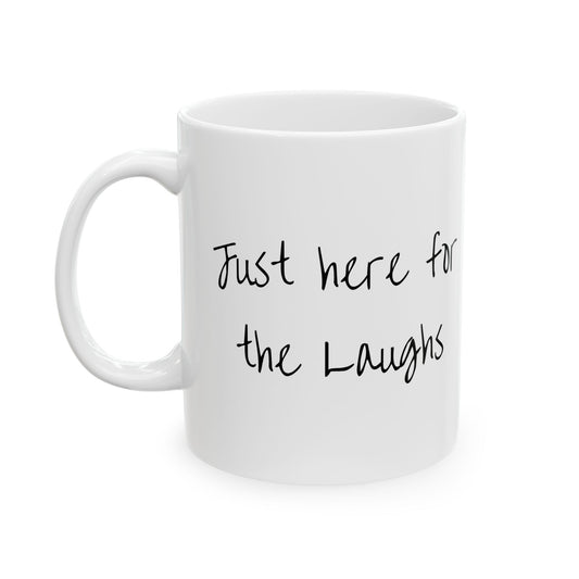 Just here for the laughs Mug