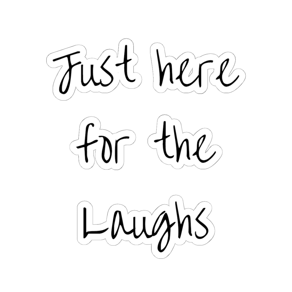 Just Here for the Laughs Sticker