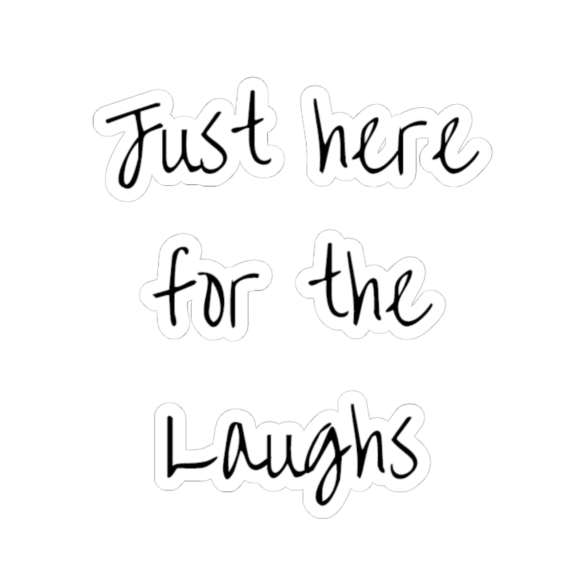 Just Here for the Laughs Sticker