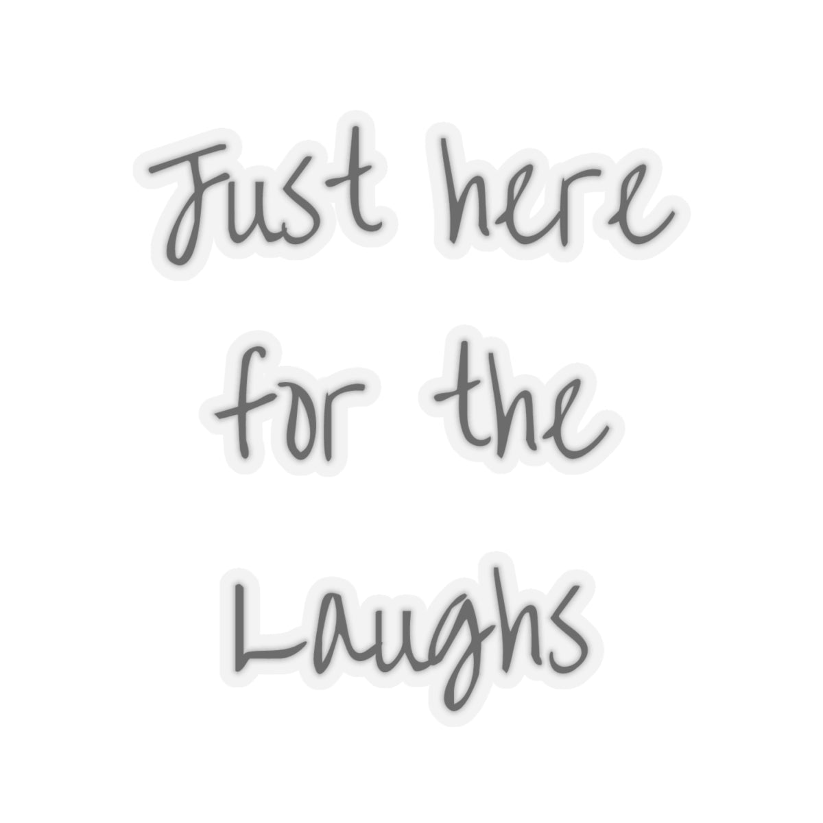 Just Here for the Laughs Sticker