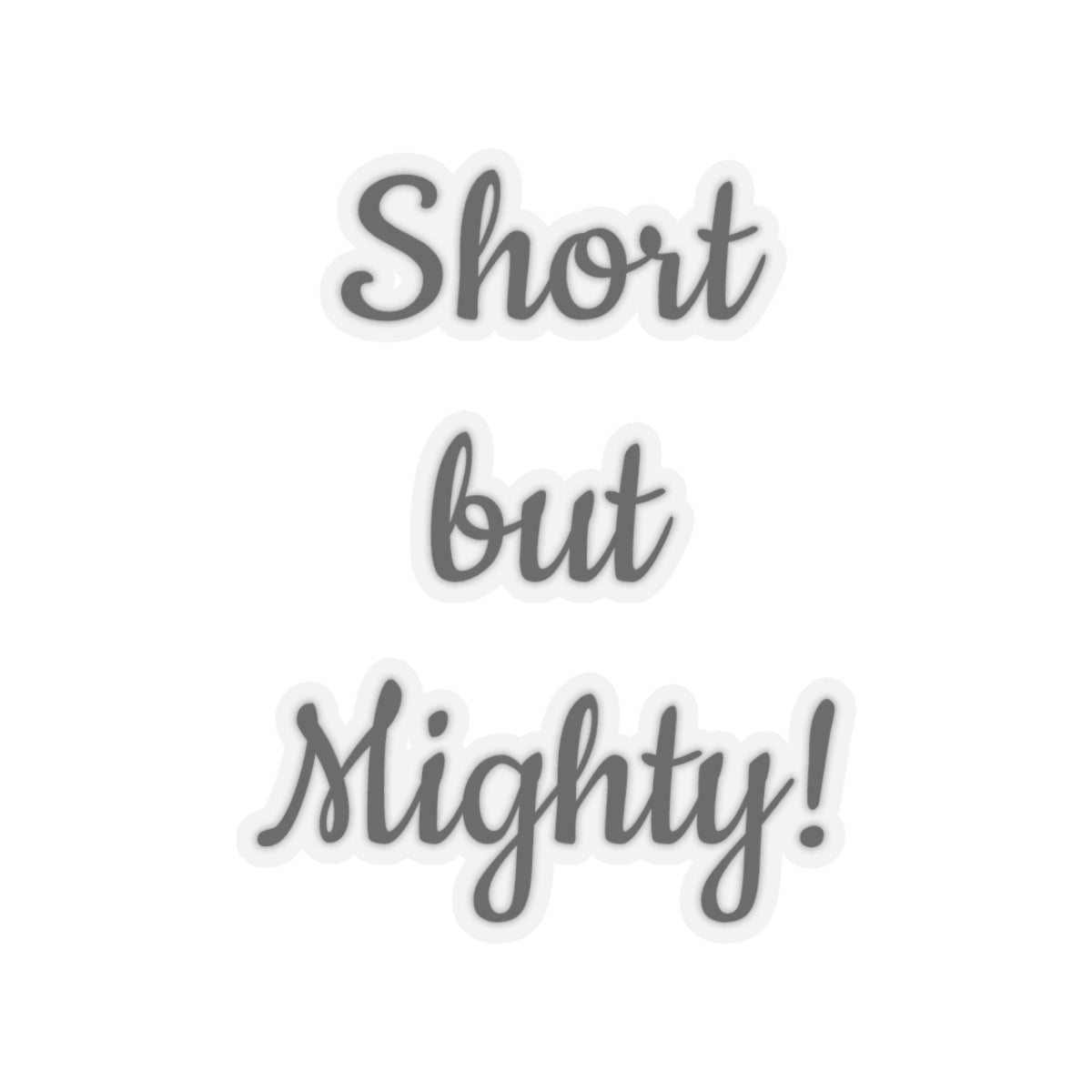 Short but Mighty Sticker