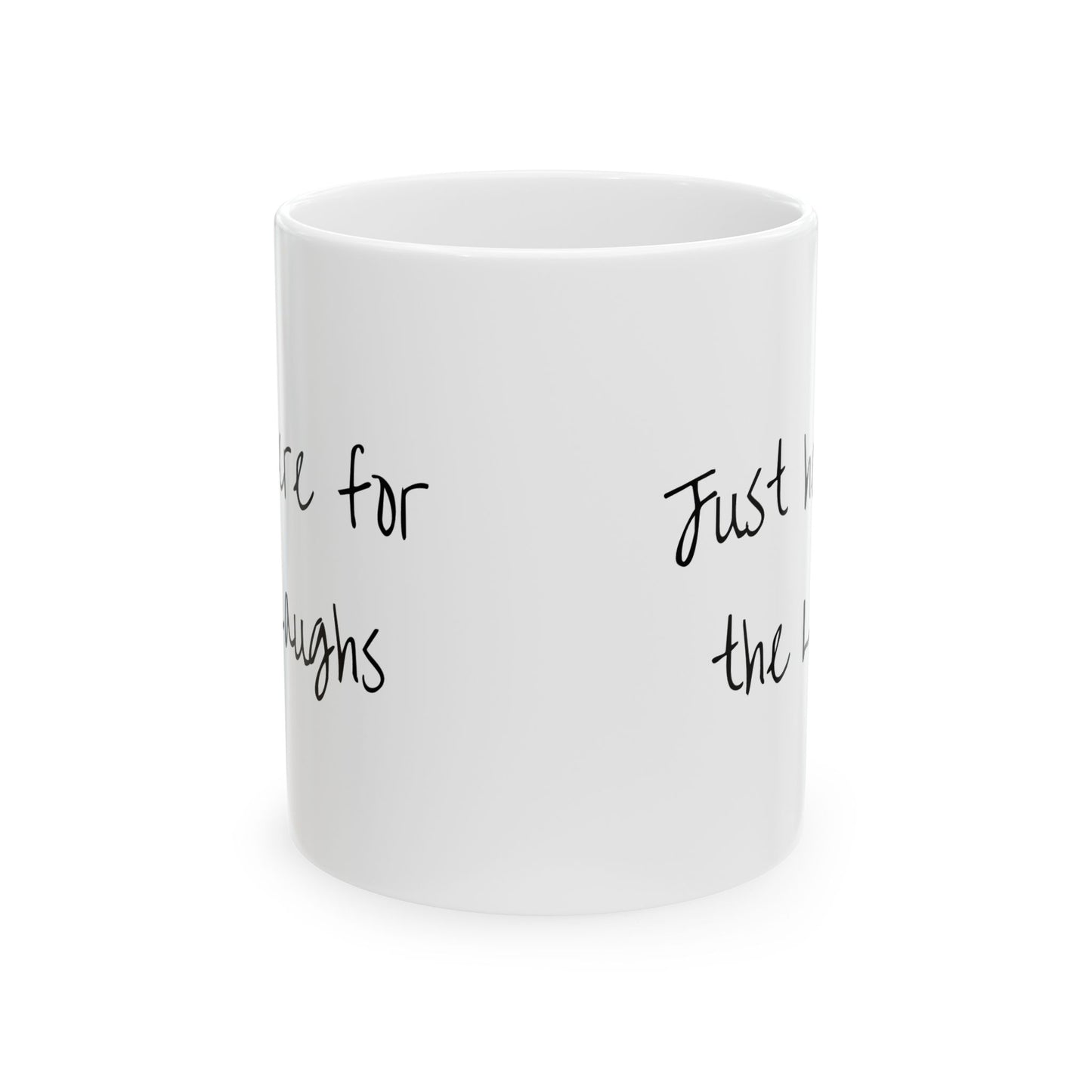 Just here for the laughs Mug
